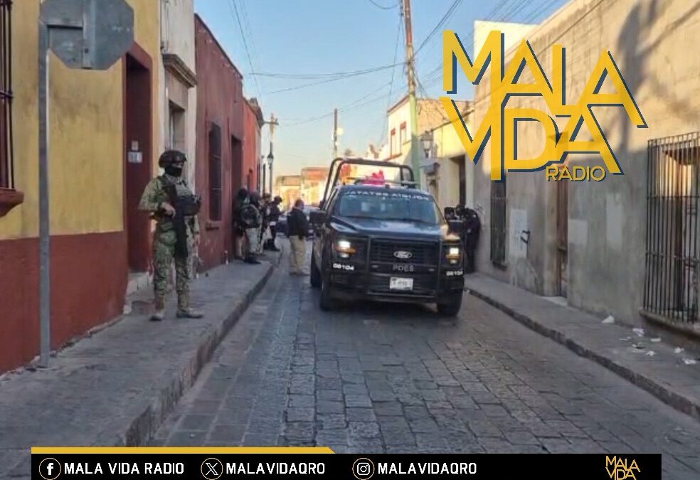 LA FGE REALIZA CATEO EN EL CENTRO HISTÓRICO DE LA CAPITAL QUERETANA.