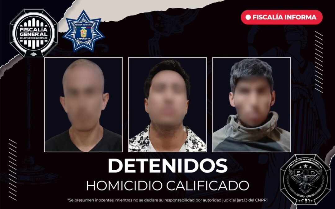 “EL SHAGGY”, “EL CHELAS” Y “MICHOACANO” FUERON APRENDIDOS POR SU PRESUNTA RESPONSABILIDAD EN EL ASESINATO DE UNA PERSONA EN CADEREYTA.