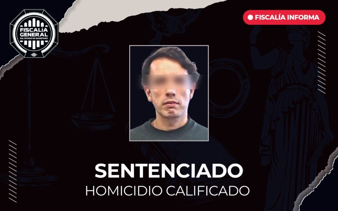 MÁS DE 32 AÑOS DE PRISIÓN PARA JOSE ARTURO “N” POR SU RESPONSABILIDAD EN EL DELITO DE HOMICIDIO.