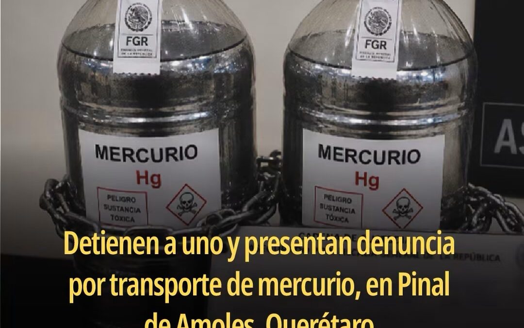 ASEGURAN MERCURIO EN PINAL DE AMOLES, AUTORIDADES FEDERALES YA INVESTIGAN.